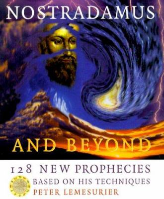 Nostradamus and beyond : including 128 new prophecies based on his techniques