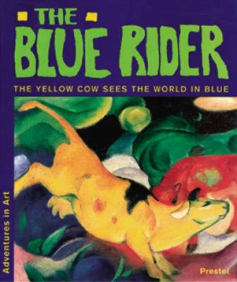 The Blue Rider : the yellow cow sees the world in blue