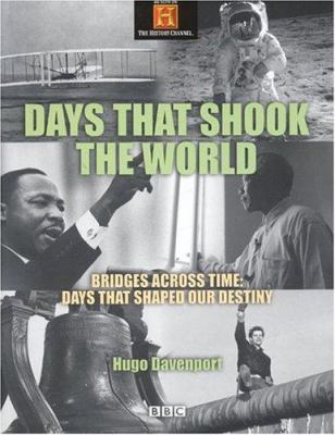 Days that shook the world : bridges across time : days that shaped our destiny