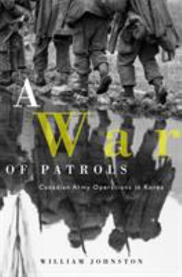 A war of patrols : Canadian Army operations in Korea