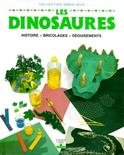 Les dinosaures : histoires, bricolages, déguisements