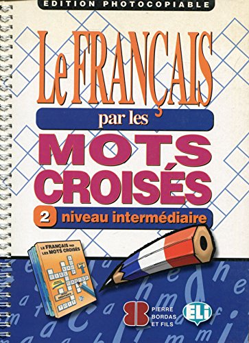 Le français par les mots croisés : édition photocopiable.