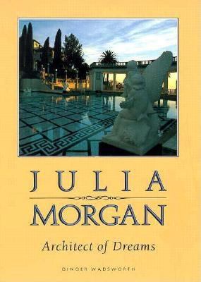 Julia Morgan : architect of dreams