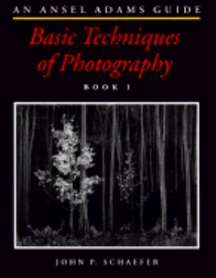 Basic techniques of photography : an Ansel Adams guide