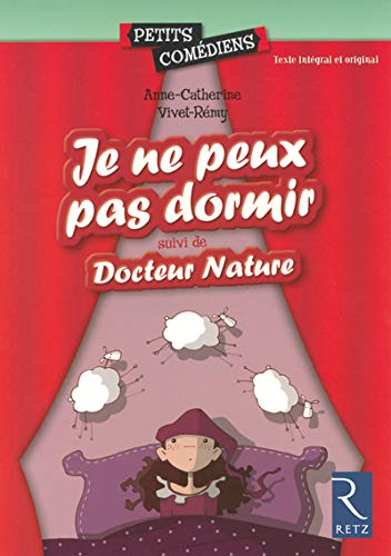 Je ne peux pas dormir ; : suivi de Docteur Nature : [théâtre]