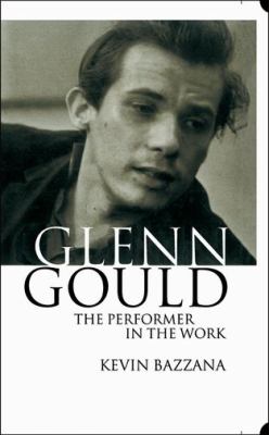 Glenn Gould : the performer in the work : a study in performance practice
