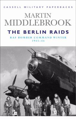 The Berlin raids : RAF Bomber Command, winter 1943-44