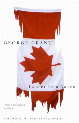 Lament for a nation : the defeat of Canadian nationalism