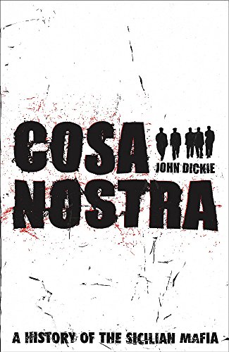 Cosa Nostra : a history of the Sicilian Mafia