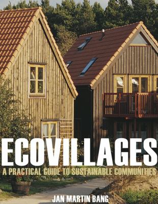 Ecovillages : a practical guide to sustainable communities