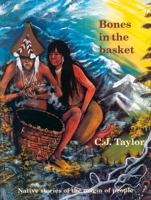 Bones in the basket : Native stories of the origin of people