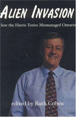 Alien invasion : how the Harris Tories mismanaged Ontario