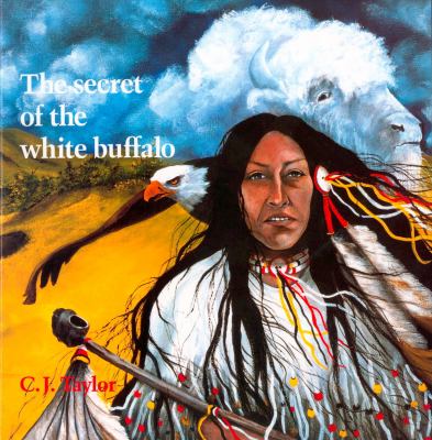 The secret of the white buffalo : an Oglala legend