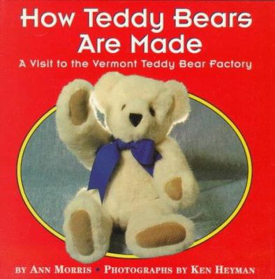 How teddy bears are made : a visit to the Vermont Teddy Bear Factory