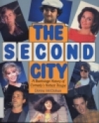 The Second City : a backstage history of comedy's hottest troupe