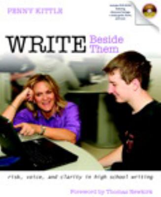 Write beside them : risk, voice, and clarity in high school writing