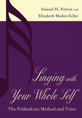 Singing with your whole self : the Feldenkrais method and voice