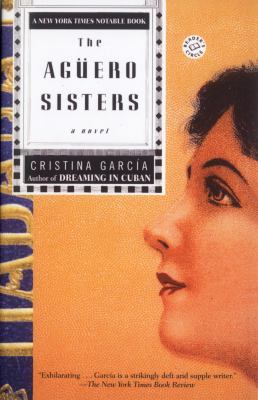 The Aguero sisters : a novel $cCristina Garca