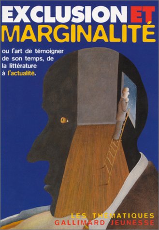 Exclusion et marginalité, ou, L'art de témoigner de son temps dans la littérature et dans l'actualité