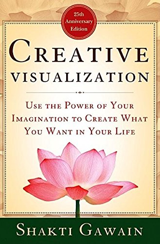 Creative visualization : use the power of your imagination to create what you want in your life