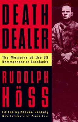 Death dealer : the memoirs of the SS Kommandant at Auschwitz