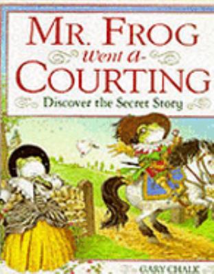 Mr. Frog went a-courting : discover the secret story