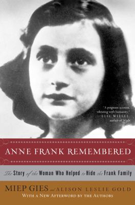 Anne Frank remembered : the story of the woman who helped to hide the Frank family