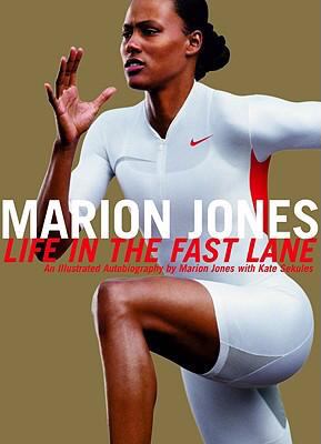 Marion Jones : life in the fast lane : an illustrated autobiography