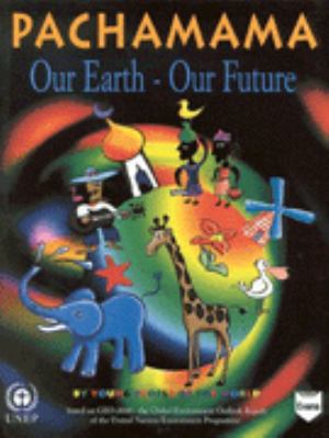 Pachamama : our earth, our future