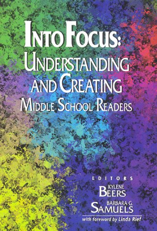 Into focus : understanding and creating middle school readers
