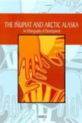 The Iñupiat and Arctic Alaska : an ethnography of development