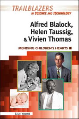 Alfred Blalock, Helen Taussig, and Vivien Thomas : mending children's hearts