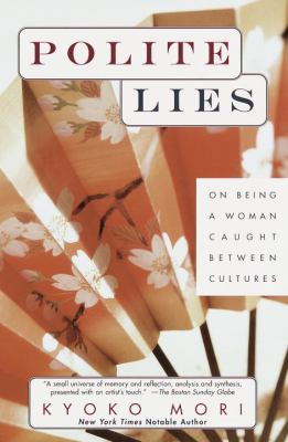 Polite lies : on being a woman caught between cultures