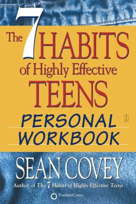 The 7 habits of highly effective teens. personal workbook /