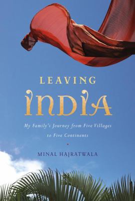 Leaving India : my family's journey from five villages to five continents