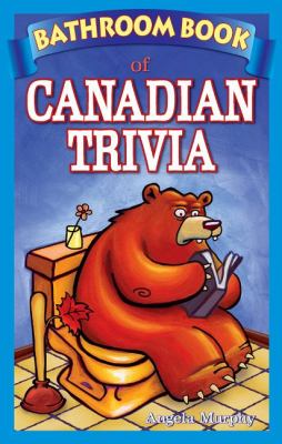 The bathroom book of Canadian trivia