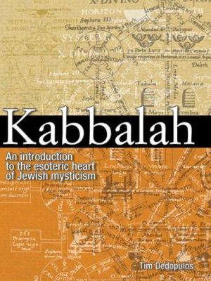 Kabbalah : an introduction to the esoteric heart of Jewish mysticism