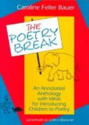 The poetry break : an annotated anthology with ideas for introducing children to poetry