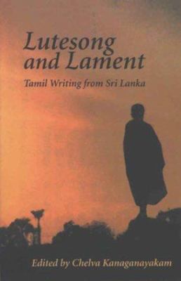 Lutesong and lament : Tamil writing from Sri Lanka