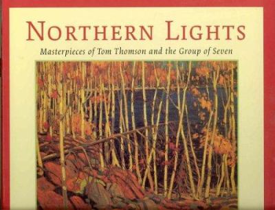Northern lights : masterpieces of Tom Thomson and the Group of Seven