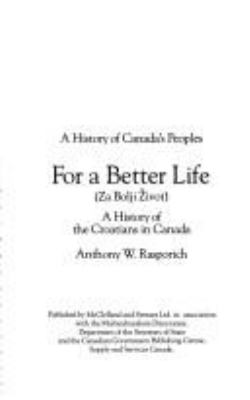 For a better life : a history of the Croatians in Canada = Za bolji ézivot
