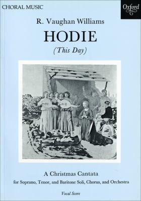 Hodie = This day : a Christmas cantata for soprano (C#-A'), tenor (D©-A©'), and baritone (D©-F or F#), soli, chorus and orchestra