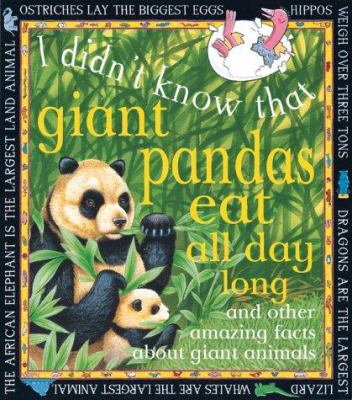 Giant pandas eat all day long : and other amazing facts about giant animals.