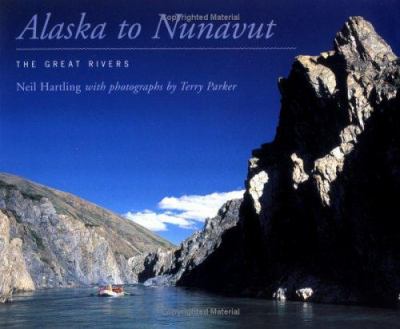 Alaska to Nunavut : the great rivers