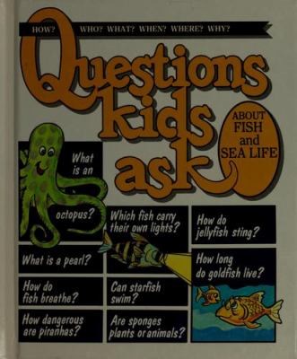 Questions kids ask about fish and sea life