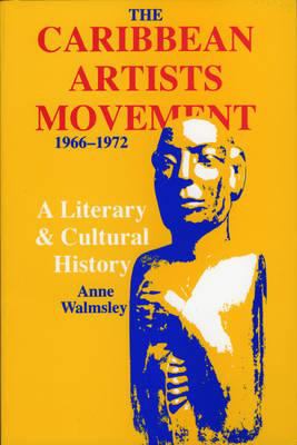 The Caribbean Artists Movement, 1966-1972 : a literary & cultural history