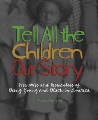 Tell all the children our story : memories and mementos of being young and Black in America