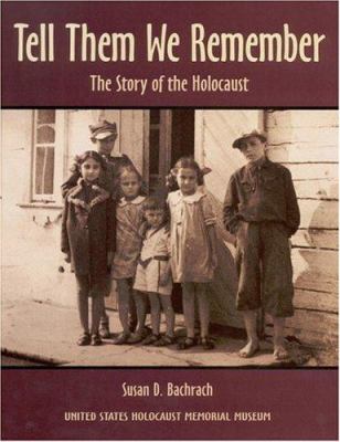 Tell them we remember : the story of the Holocaust with images from the United States Holocaust Memorial Museum