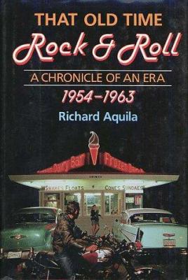 That old time rock & roll : a chronicle of an era, 1954-1963