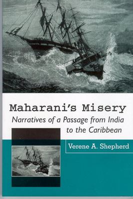 Maharani's misery : narratives of a passage from India to the Caribbean